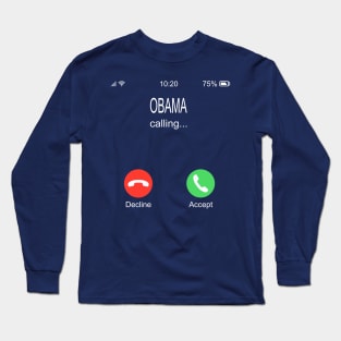 Obama Calling Long Sleeve T-Shirt